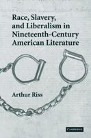 Race, Slavery, and Liberalism in Nineteenth-Century American Literature 0521120209 Book Cover