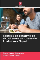 Padrões de consumo de álcool entre os jovens de Bhaktapur, Nepal (Portuguese Edition) 620704410X Book Cover