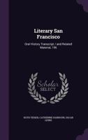 Literary San Francisco: Oral History Transcript / And Related Material, 196 1347548025 Book Cover