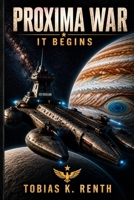 Proxima War: It Begins (Proxima War Series) B0HHZ7Z4D7 Book Cover