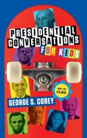 Presidential Conversations for Kids 1735350931 Book Cover