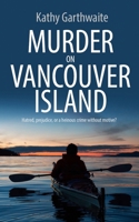 Murder on Vancouver Island: Hatred, prejudice, or a heinous crime without motive? (Detective William Gibson) 1804622842 Book Cover