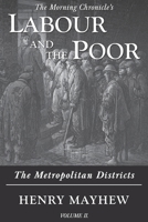 Labour and the Poor Volume II: The Metropolitan Districts 1913515125 Book Cover