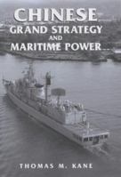 Chinese Grand Strategy and Maritime Power (Cass Series--Naval Policy and History, 16) 0415761360 Book Cover