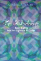 The Kaleidescope: Poetry Evolving from one experience to another 1496199049 Book Cover