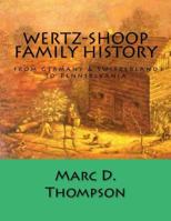 Wertz-Shoop Family History: from Germany & Switzerland to Pennsylvania 1945376937 Book Cover