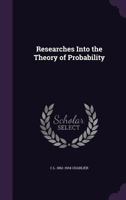 Researches Into the Theory of Probability 1359718761 Book Cover