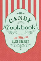 The Candy Cookbook: Vintage Recipes for Traditional Sweets and Treats 1589635337 Book Cover