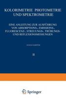 Kolorimetrie . Photometrie Und Spektrometrie: Eine Anleitung Zur Ausfuhrung Von Absorptions-, Emissions-, Fluorescenz-, Streuungs-, Trubungs- Und Reflexionsmessungen 3662270641 Book Cover