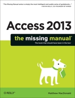 Access 2013: The Missing Manual 1449357415 Book Cover