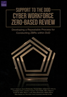 Support to the DoD Cyber Workforce Zero-Based Review: Developing a Repeatable Process for Conducting ZBRs Within DoD 1977409512 Book Cover