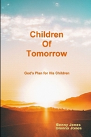 Children of Tomorrow: God's Plan for His Children 1387244434 Book Cover