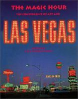 Magic Hour, The: The Convergence of Art and Las Vegas 3775711538 Book Cover