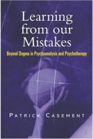 Learning from our Mistakes: Beyond Dogma in Psychoanalysis and Psychotherapy 1583912819 Book Cover