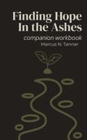 Finding Hope in the Ashes: Companion Workbook 1737223953 Book Cover