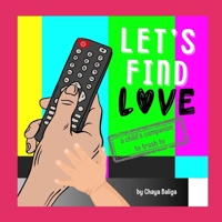 Let's Find Love: A Child's Companion to Trash TV B0DST9Y163 Book Cover