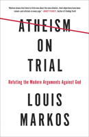 Atheism on Trial: Refuting the Modern Arguments Against God 0736973079 Book Cover