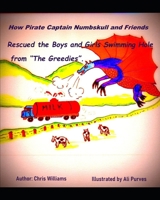 How Pirate Captain Numbskull and Friends Rescued the Boy's and Girl's Swimming Hole from the 'Greedies'. B08VYFJWTQ Book Cover