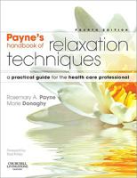 Relaxation Techniques: A Practical Handbook for the Health Care Professional (Payne's Handbook of Relaxation Techniques) 0443062633 Book Cover