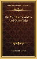 The Merchant's Widow: And Other Tales 0548482799 Book Cover