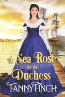 A Sea Rose for the Duchess: Sweet Historical Regency Romance B09X3WX222 Book Cover