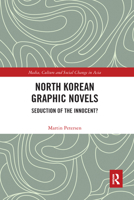 North Korean Graphic Novels: Seduction of the Innocent? 1138046930 Book Cover