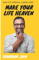 Make Your Life Heaven: Get rid of the boring life and enjoy life to the fullest B0BJ4WKTLJ Book Cover
