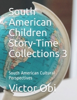 South American Children Story-Time Collections 3: South American Cultural Perspectives B08WT9G9ZW Book Cover