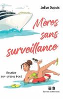 Roseline par-dessus bord (Mères sans surveillance, #1) 2897923482 Book Cover