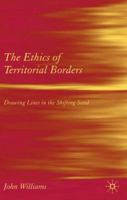 The Ethics of Territorial Borders: Drawing Lines in the Shifting Sand 0230002528 Book Cover