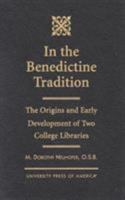 In the Benedictine Tradition: The Origins and Early Development of Two College Libraries 0761814639 Book Cover