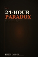 THE 24-HOUR PARADOX: A Complete System for Compounding Time B0GQQ2G93M Book Cover