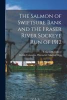 The Salmon of Swiftsure Bank and the Fraser River Sockeye Run of 1912 [microform] 1014113202 Book Cover
