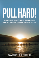 Pull Hard!: Finding Grit and Purpose on Cougar Crew, 1970-2020 087422408X Book Cover