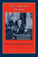 LBJ's American Promise: The 1965 Voting Rights Address (Library of Presidential Rhetoric) 1585445819 Book Cover
