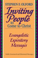 Inviting People to Christ: Evangelistic Expository Messages (Stephen Olford Biblical Preaching Library) 0801090628 Book Cover