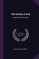 The Garden of Asia: Impressions From Japan 1108037216 Book Cover