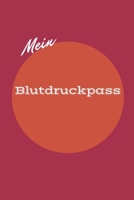 Mein Blutdruckpass: Blutruckpass. Aufzeichnung der Blutdruckwerte. 59 Wochen mit 2 Messungen am Tag. B084FBNQD4 Book Cover