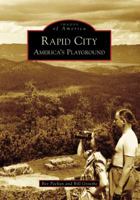 Rapid City: America's Playground 0738551848 Book Cover