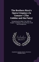 The Brothers Ricci's Opera Crispino E La Comare = (the Cobbler and the Fairy): Containing the Italian Text, with an English Translation, and the Music of All the Principal Airs 134110429X Book Cover