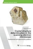 Crystal structure determination in the scanning electron microscope 3639464346 Book Cover