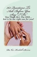 365 Questions to Ask Before You Say "I Do": You Think He's the One....But Is He the Right One for You! 1461109078 Book Cover