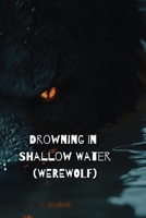 Drowning In Shallow Water (Werewolf) B0DRZ9NCR7 Book Cover