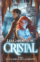 Les Gardiens du Cristal: Tome 2: La Clameur de la Grotte (French Edition) 2950028047 Book Cover