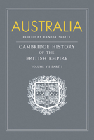 Australia: Volume 7, Part 1, Australia: A Reissue of Volume VII, Part I of the Cambridge History of the British Empire (Cambridge History of the British Empire, Vol 7, Part I) 0521168538 Book Cover