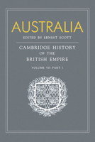 Australia: Volume 7, Part 1, Australia: A Reissue of Volume VII, Part I of the Cambridge History of the British Empire (Cambridge History of the British Empire, Vol 7, Part I) 0521168538 Book Cover