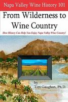 Napa Valley Wine History 101: From Wilderness to Wine Country 0578052075 Book Cover