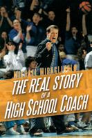 The Real Story of a High School Coach 147872921X Book Cover
