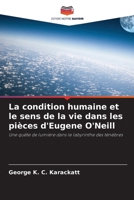 La condition humaine et le sens de la vie dans les pièces d'Eugene O'Neill (French Edition) 6200742030 Book Cover