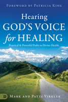 How to Hear God's Voice for Healing: Practical Paths to Divine Health 0768480477 Book Cover